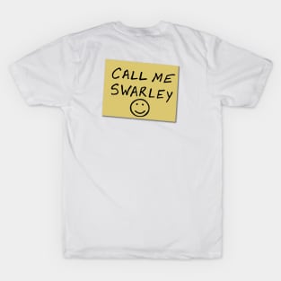 Call Me Swarley T-Shirt